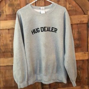 “Hug dealer” sweatshirt